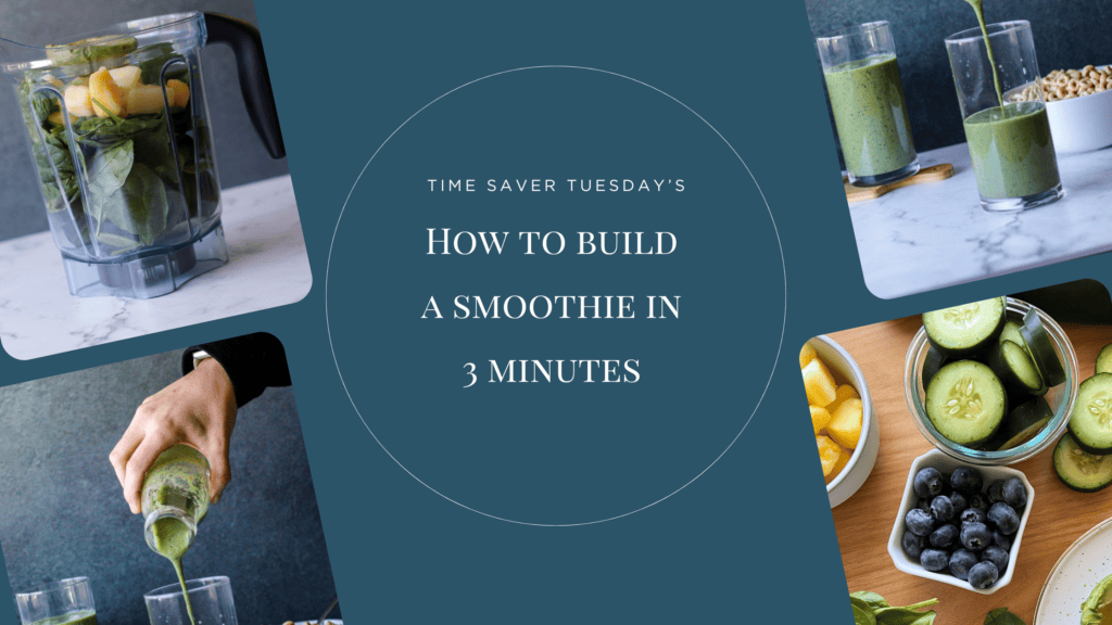 Blog post header for Time Saver Tuesday's How to Build a smoothie in 3 minutes featuring various images of smoothies, fruits, vegetables and a blender.